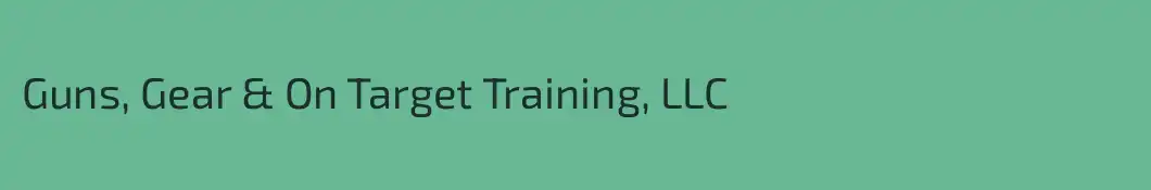 Guns, Gear & On Target Training, LLC